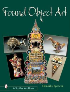 Found Object Art by Dorothy Spencer 2001, Hardcover