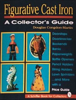 Figurative Cast Iron A Collectors Guide by Douglas Congdon Martin 