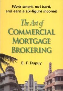   of Commercial Mortgage Brokering by E. F. Dupuy 2007, Paperback