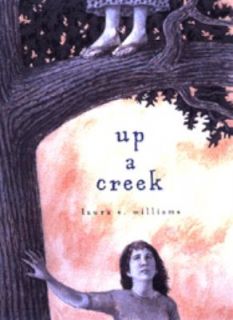 Up a Creek by Laura E. Williams 2001, Hardcover, Revised