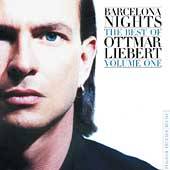 Barcelona Nights The Best of Ottmar Liebert, Vol. 1 by Ottmar Liebert 