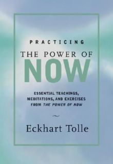   from the Power of Now by Eckhart Tolle 2001, Hardcover