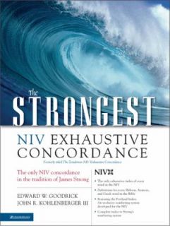 Strongest NIV Exhaustive Concordanc by Edward W. Goodrick and John R 