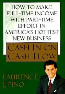  in on Cash Flow How to Make Full Time Income with Part Time Effort 