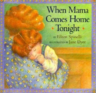When Mama Comes Home Tonight by Eileen Spinelli 2002, Picture Book 