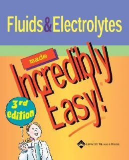 Fluids and Electrolytes Made Incredibly Easy 2004, Paperback, Revised 