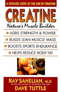 Creatine Natures Muscle Builder by Dave Tuttle and Ray Sahelian 1996 
