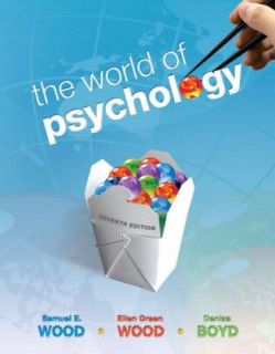 The World of Psychology by Ellen Green Wood, Samuel E. Wood and Denise 