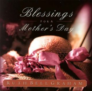 Blessings for a Mothers Day by Ruth Bell Graham 2001, Paperback 