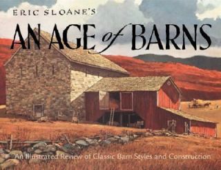 Eric Sloanes Age of Barns An Illustrated Review of Classic Barn 