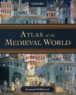 Atlas of the Medieval World by Rosamond McKitterick 2004, Hardcover 