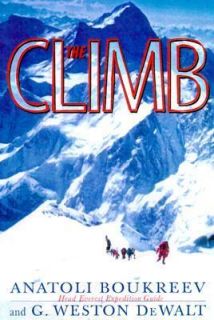 The Climb Tragic Ambitions on Everest by G. Weston DeWalt, G. Weston 