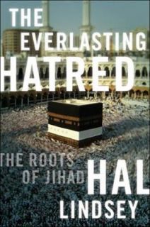 The Everlasting Hatred The Roots of Jihad by Hal Lindsey 2011 