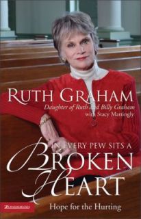 In Every Pew Sits a Broken Heart Hope for the Hurting by Ruth Graham 
