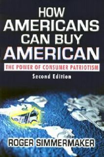 How Americans Can Buy American The Power of Consumer Patriotism by 