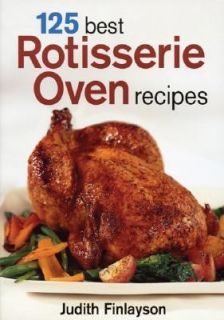   Rotisserie Oven Recipes by Judith Finlayson 2005, Paperback