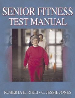 Senior Fitness Test Manual by Roberta E. Rikli and C. Jessie Jones 