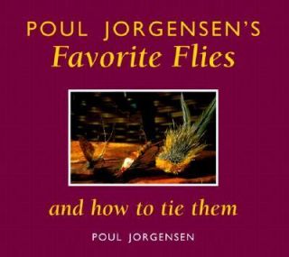 Poul Jorgensens Favorite Flies and How to Tie Them by Poul Jorgensen 