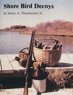 Shore Bird Decoys by Henry A., Jr. Fleckenstein 1988, Hardcover