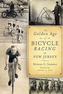   the Golden Age of Cycling by Michael Gabriele 2011, Paperback
