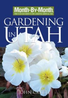 Month by Month Gardening in Utah by John Cretti 2008, Paperback
