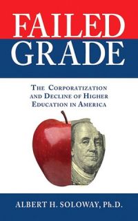 Failed Grade The Corporatization and Decline of Higher Education in 