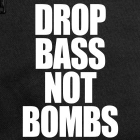 Drop Bass Not Bombs (classic)  ScattaClothing