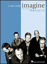MercyMe   I Can Only Imagine   The Songs of MercyMe   Sheet Music Book