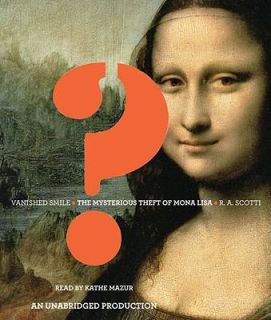 Vanished Smile The Mysterious Theft of Mona Lisa by R. A. Scotti 2009 