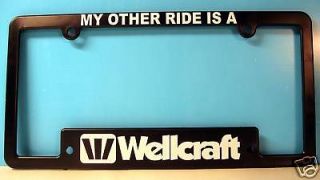 WELLCRAFT LICENSE FRAME   BOAT   MY OTHER RIDE IS A