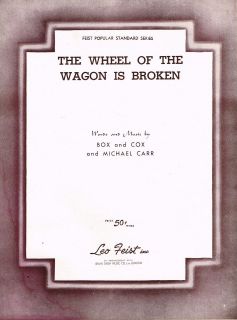 THE WAGON IS BROKEN BOX and COX MICHAEL CARR WORDS AND MUSIC 1935