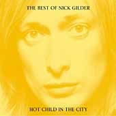 The Best of Nick Gilder Hot Child in the City by Nick Gilder CD, Mar 