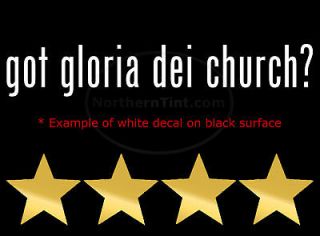 got gloria dei church? Vinyl wall art car decal sticker