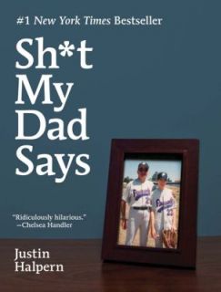 Sh t My Dad Says by Justin Halpern 2010, Hardcover