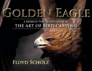 The Golden Eagle A Behind the Scenes Look at the Art of Bird Carving 