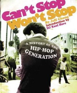 Cant Stop Wont Stop A History of the Hip Hop Generation by Jeff 