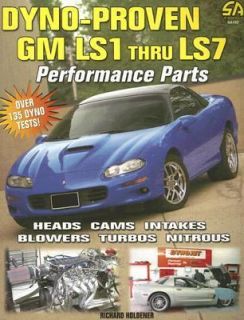Dyno Proven GM LS1 Thru LS7 Performance Parts by Richard Holdener 2007 