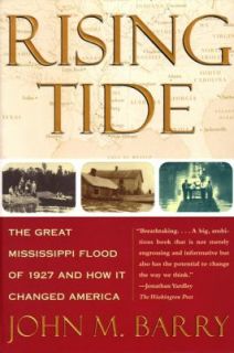 Rising Tide The Great Mississippi Flood of 1927 and How It Changed 