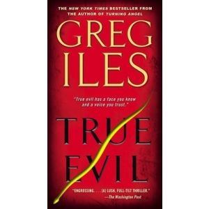 True Evil by Greg Iles 2007, Paperback
