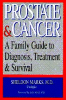 Prostate and Cancer A Family Guide to Diagnosis, Treatment, and 