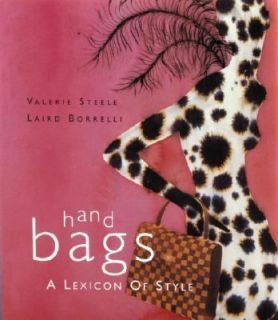 Handbags A Lexicon of Style by Valerie Steele and Laird Borrelli 2000 