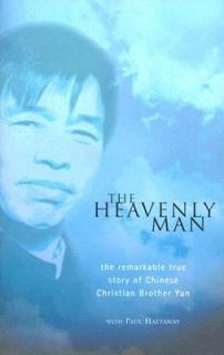 The Heavenly Man by Brother Yun, Paul Hathaway, Yun Hattaway and Paul 