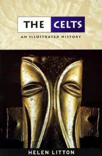   Celts An Illustrated History by Helen Litton 2001, Paperback