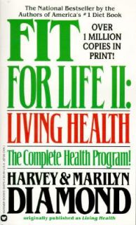 Fit for Life II Living Health by Harvey Diamond and Marilyn Diamond 