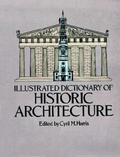Illustrated Dictionary of Historic Architecture 1983, Paperback 