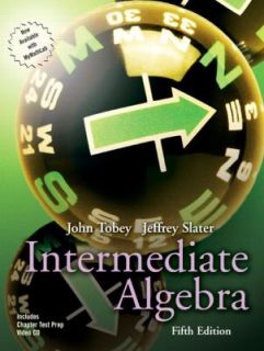 Intermediate Algebra by Jeffrey Slater and John S. Tobey 2005 