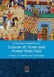 Lexicon of Arms and Armor from Iran A Study of Symbols and Terminology 