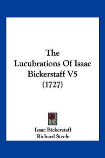 The Lucubrations of Isaac Bickerstaff V5 by Isaac Bickerstaff and 