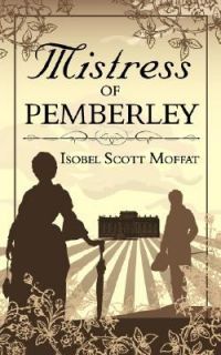 Mistress of Pemberley by Isobel Scott Moffat 2008, Paperback
