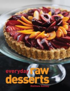 Everyday Raw Desserts by Matthew Kenney 2010, Paperback
